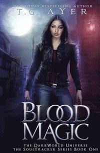 bokomslag Blood Magic: A SoulTracker Novel #1: A DarkWorld Series