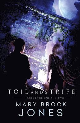 Mary Brock Jones - Toil and Strife: Hathe Book One and Two, Häftad