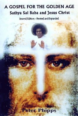 bokomslag A Gospel for the Golden Age: Sathya Sai Baba and Jesus Christ