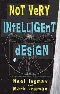 bokomslag Not Very Intelligent Design