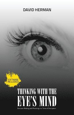 David Herman - Thinking with the Eye's Mind: Decision Making and Planning in a Time of Disruption, Häftad