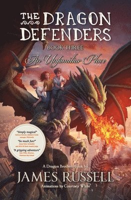 James Russell - The Dragon Defenders - Book Three: An Unfamiliar Place, Häftad