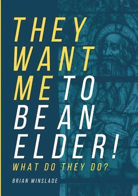 They Want Me To Be An Elder! What Do They Do?