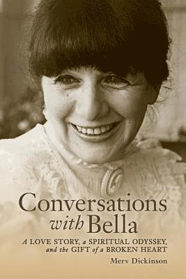 bokomslag Conversations with Bella: A love story, a spiritual odyssey, and the gift of a broken heart