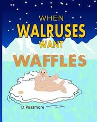 bokomslag When Walruses Want Waffles