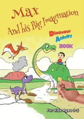 Max And his Big Imagination - Dinosaur Activity Book 1