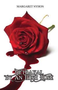 bokomslag Betrayal by an Irish Rose