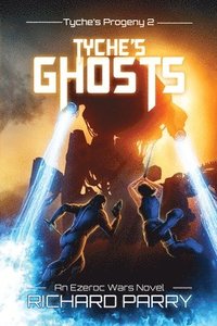 bokomslag Tyche's Ghosts: A Space Opera Military Science Fiction Epic