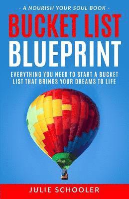 Julie Schooler - Bucket List Blueprint: Everything You Need to Start a Bucket List That Brings Your Dreams to Life, Häftad