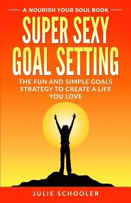 bokomslag Super Sexy Goal Setting