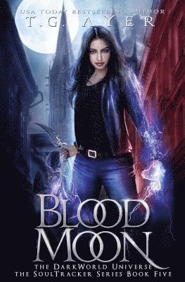 Blood Moon: A SoulTracker Novel #5: A DarkWorld Series 1
