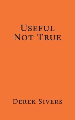 Derek Sivers - Useful Not True, Häftad