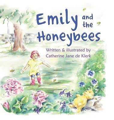 CatherineJane de Klerk, Catherine Jane de Klerk - Emily and the Honeybees, Inbunden