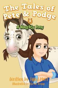 bokomslag A Naughty Pony: The Tales of Pete & Podge