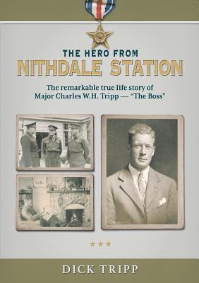 bokomslag The Hero from Nithdale Station: The remarkable true-life story of Major Charles W.H. Tripp - 'The Boss'