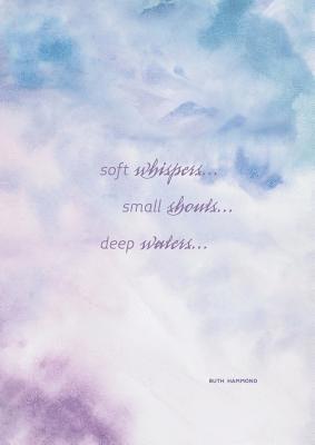 bokomslag Soft Whispers, Small Shouts, Deep Waters