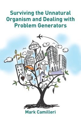 bokomslag Surviving the Unnatural Organism and Dealing with Problem Generators: The Life and Corporate Survival Guide