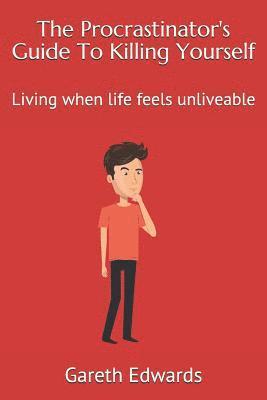 Gareth Edwards - The Procrastinator's Guide to Killing Yourself: Living When Life Feels Unliveable, Häftad
