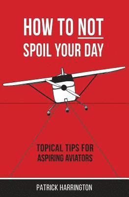 Patrick Harrington - How Not To Spoil Your Day, Häftad