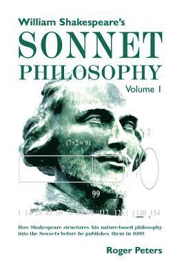 William Shakespeare’s Sonnet Philosophy, Volume 1.