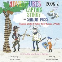 bokomslag The Adventures of Captain Stinky and Sailor Puss: Captain Stinky and Sailor Puss Rescue a Pirate