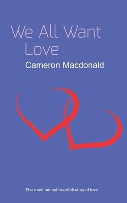 Cameron MacDonald, Cameron Macdonald - We All Want Love, Häftad