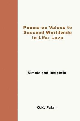 O K Fatai, O. K. Fatai, O.K. Fatai - Poems on Values to Succeed Worldwide in Life - Love, Häftad