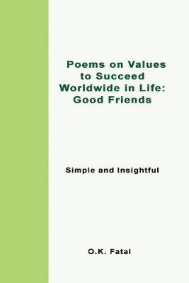 O K Fatai, O. K. Fatai, O.K. Fatai - Poems on Values to Succeed Worldwide in Life - Good Friends, Häftad