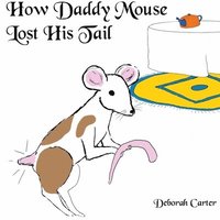 bokomslag How Daddy Mouse lost his Tail