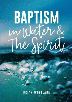 Baptism in Water and the Spirit 1