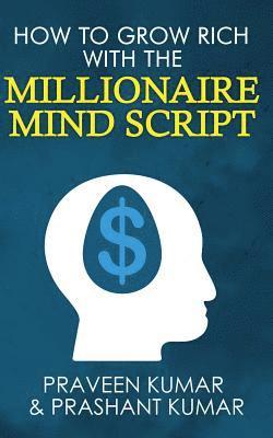 How to Grow Rich with The Millionaire Mind Script 1