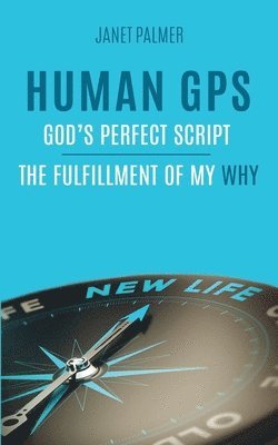 Human GPS - God's Perfect Script: The Fulfillment of My Why 1