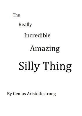 bokomslag Really Incredible Amazing Silly Thing