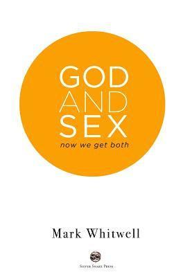 bokomslag God and Sex: Now We Get Both
