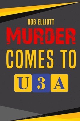 Murder Comes To U3A 1