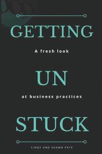 bokomslag Getting Un Stuck: A fresh look at business practices