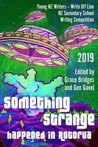 bokomslag Something Strange Happened in Rotorua: Write Off Line - NZ Secondary School Writing Competition 2019