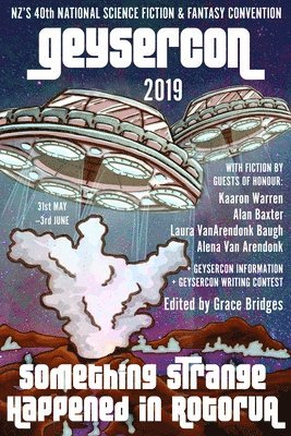 The GeyserCon Book: Something Strange Happened in Rotorua: New Zealand's 40th National Science Fiction & Fantasy Convention 1