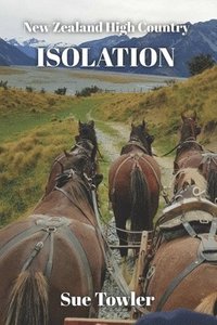 bokomslag Isolation: A New Zealand Historical fiction novel; based on fact