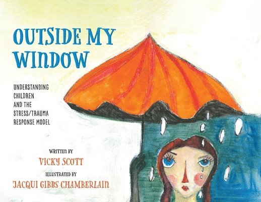 Vicky Scott, Scott - Outside My Window: Understanding Children and the Stress/Trauma Response Model, Häftad