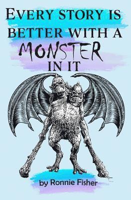 Every Story's better with a Monster in it 1