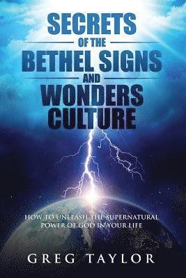 Greg Taylor - Secrets of the Bethel Signs and Wonders Culture, Häftad