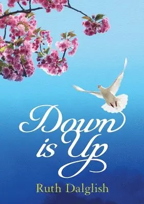 Ruth Dalglish - Down is Up, Häftad. Tillgänglighet: Lägg i varukorg