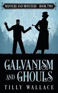 bokomslag Galvanism and Ghouls
