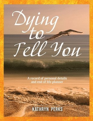 bokomslag Dying to Tell You