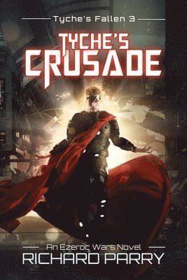 bokomslag Tyche's Crusade: A Space Opera Adventure Epic