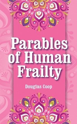 bokomslag Parables of Human Frailty