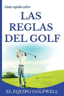 El Equipo Golfwell, El Equipo, Golfwell - Guía rápida de la REGLAS DE GOLF, Häftad