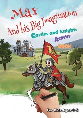 Max and his Big Imagination - Castles and Knights Activity Book 1