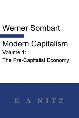 Werner Sombart - Modern Capitalism - Volume 1, Häftad